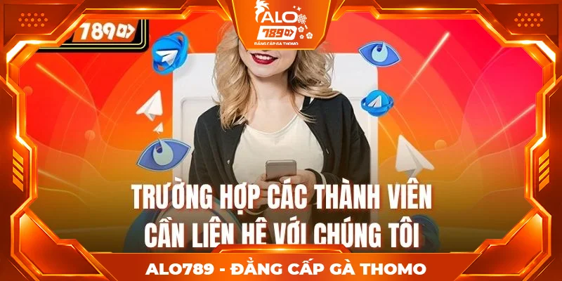 Trường hợp các thành viên cần liên hệ với chúng tôi Trường hợp các thành viên cần liên hệ với chúng tôi